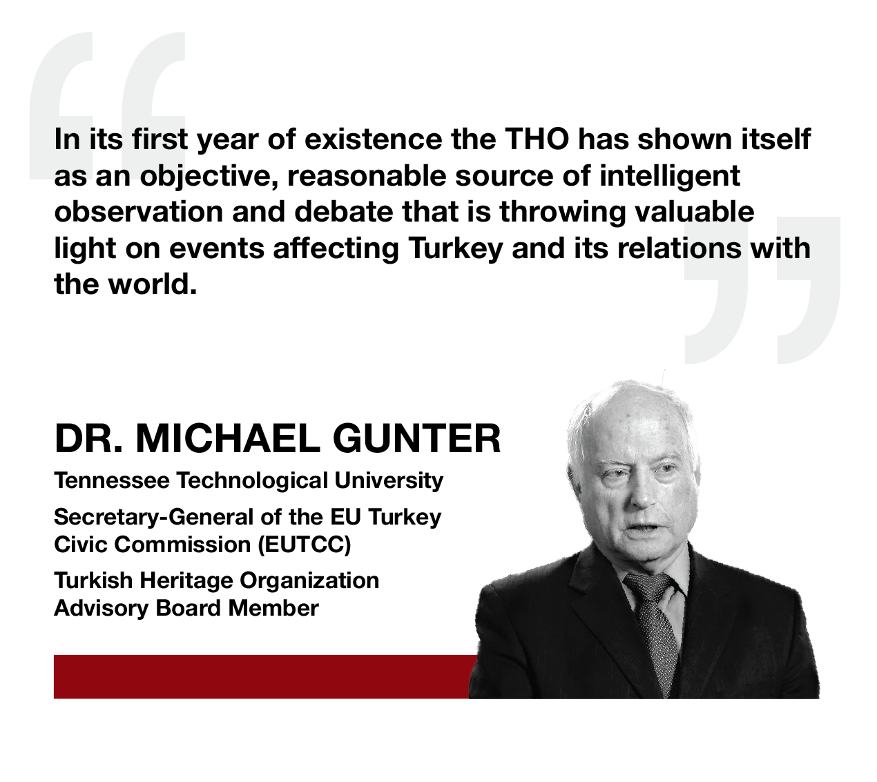 DR. MICHAEL GUNTER, Tennessee Technological University, Secretary-General of the EU Turkey Civic Commission (EUTCC), Turkish Heritage Organization-Advisory Board Member