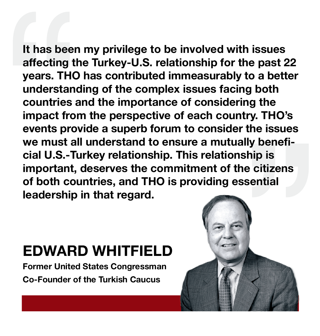 EDWARD WHITFIELD, Former United States Congressman, Co-Founder of the Turkish Caucus